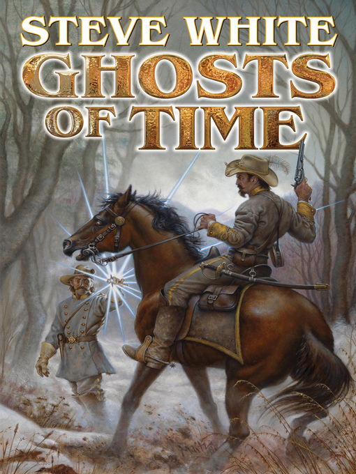 Title details for Ghosts of Time by Steve White - Available